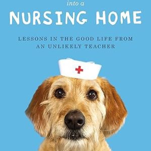 A Dog Walks Into a Nursing Home