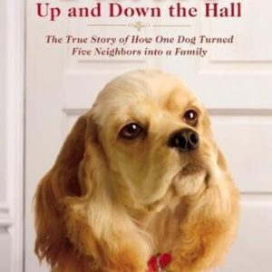Katie Up and Down the Hall: The True Story of How One Dog Turned Five Neighbors into a Family