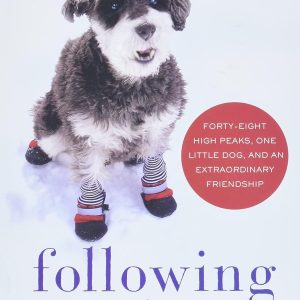 Following Atticus: Forty-eight High Peaks, One Little Dog, and an Extraordinary Friendship