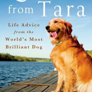 Lessons from Tara: Life Advice from the World’s Most Brilliant Dog