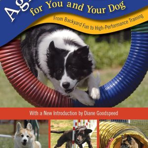 Agility Training for You and Your Dog: From Backyard Fun to High-Performance Training