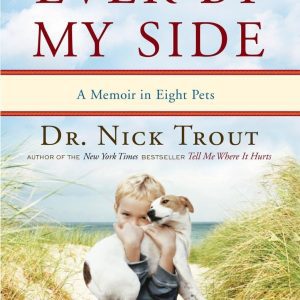 Ever By My Side: A Memoir in Eight Pets